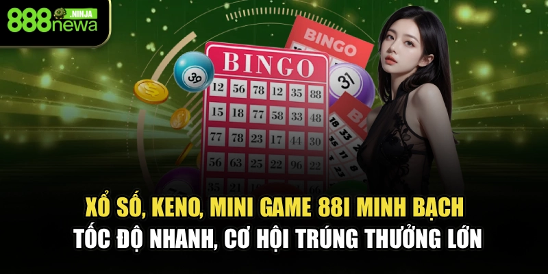 Xổ số, keno, mini game 88I minh bạch, tốc độ nhanh, cơ hội trúng thưởng lớn