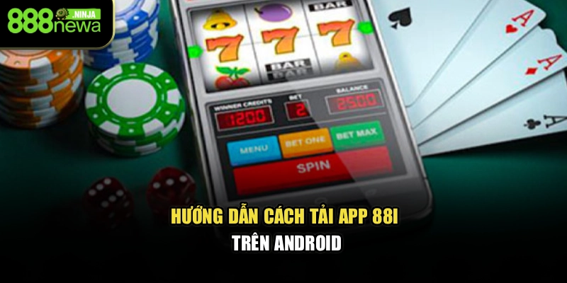 Hướng dẫn cách tải app 88I trên Android